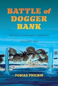 Battle of Dogger Bank: The First Dreadnought Engagement, January 1915 (Twentieth-Century Battles)