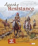 Apache Resistance: Causes and Effects of Geronimo's Campaign (Cause and Effect: American Indian History)