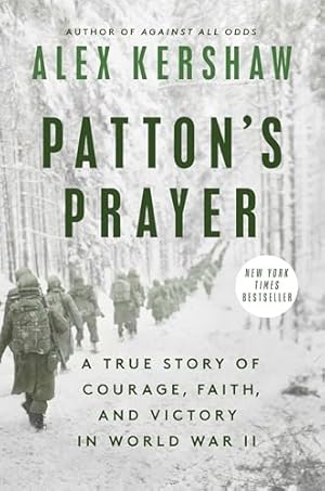 Patton's Prayer: A True Story of Courage, Faith, and Victory in World War II