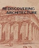 Rediscovering Architecture: Paestum in Eighteenth-Century Architectural Experience and Theory (Paul Mellon Centre for Studies in British Art)