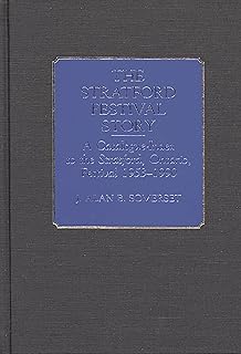 The Stratford Festival Story: A Catalogue-Index to the Stratford, Ontario, Festival 1953-1990: 8 (Bibliographies and Index...