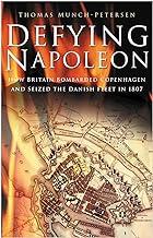 Defying Napoleon: How Britain Bombarded Copenhagen and Seized the Danish Fleet in 1807