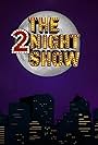 The 2night Show (2015)