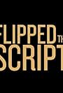 Flipped the Script (2017)