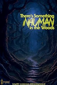 Primary photo for There's Something Inhuman in the Woods