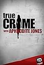 True Crime with Aphrodite Jones (2010)
