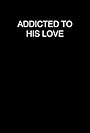 Addicted to His Love (1988)