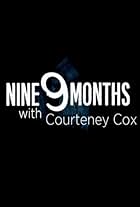9 Months with Courteney Cox (2019)