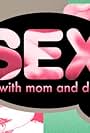 Sex... with Mom and Dad (2008)