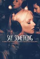 Christina Aguilera in A Great Big World & Christina Aguilera: Say Something (2013)