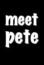 Meet Pete (2013)