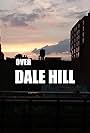 Over Dale Hill (2017)