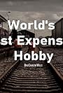 World's Most Expensive Hobby (2017)
