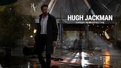 Hugh Jackman | Career Retrospective