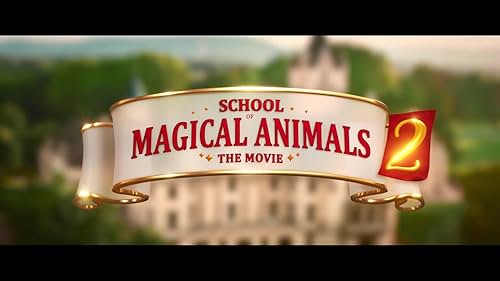 SCHOOL OF MAGICAL ANIMALS 2 - Official U.S. Trailer