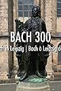 Bach 300 - 300 Jahre Johann Sebastian Bach in Leipzig (2023)