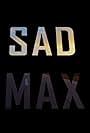 Sad Max (2021)