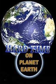 Hard Time on Planet Earth (1989)