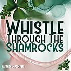 Whistle Through the Shamrocks (2021)