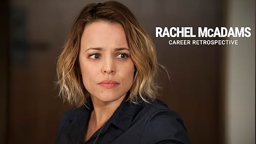 Rachel McAdams | Career Retrospective