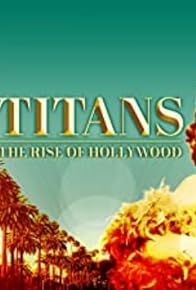 Primary photo for Titans: The Rise of Hollywood