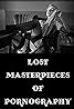 Lost Masterpieces of Pornography (Video 2010) Poster
