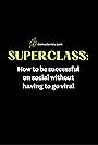 SuperClass: How to be Successful on Social Media Without Having to Go Viral (2023)