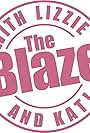 The Blaze with Lizzie and Kat (2014)