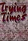 Trying Times (1987)