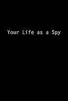 Your Life As a Spy