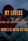 My Lovers Are a Collection of Books I'll Never Get Back (2022)