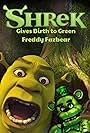 Jdubofficial in Shrek Gives Birth to Green Freddy Fazbear (2024)