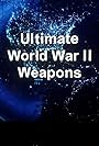 Ultimate World War II Weapons (2013)