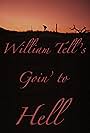 William Tell's Goin' to Hell (2018)