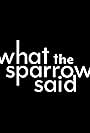 What the Sparrow Said (2022)