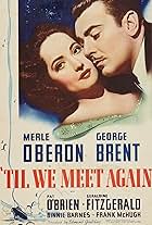 George Brent and Merle Oberon in 'Til We Meet Again (1940)