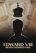 Edward VIII: King Never Crowned