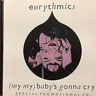 Eurythmics: (My My) Baby's Gonna Cry (1990)