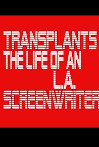 Primary photo for Transplants: The Life of an L.A. Screenwriter