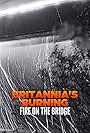 Britannia's Burning: Fire on the Bridge (2020)