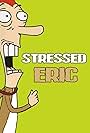 Stressed Eric