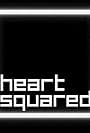 Heart Squared (2008)