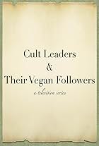 Cult Leaders & Their Vegan Followers