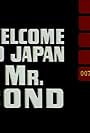 Welcome to Japan, Mr. Bond (1967)