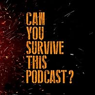 Primary photo for Can You Survive This Podcast?