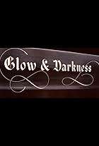 Glow & Darkness