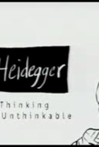 Primary photo for Heidegger - Thinking the Unthinkable