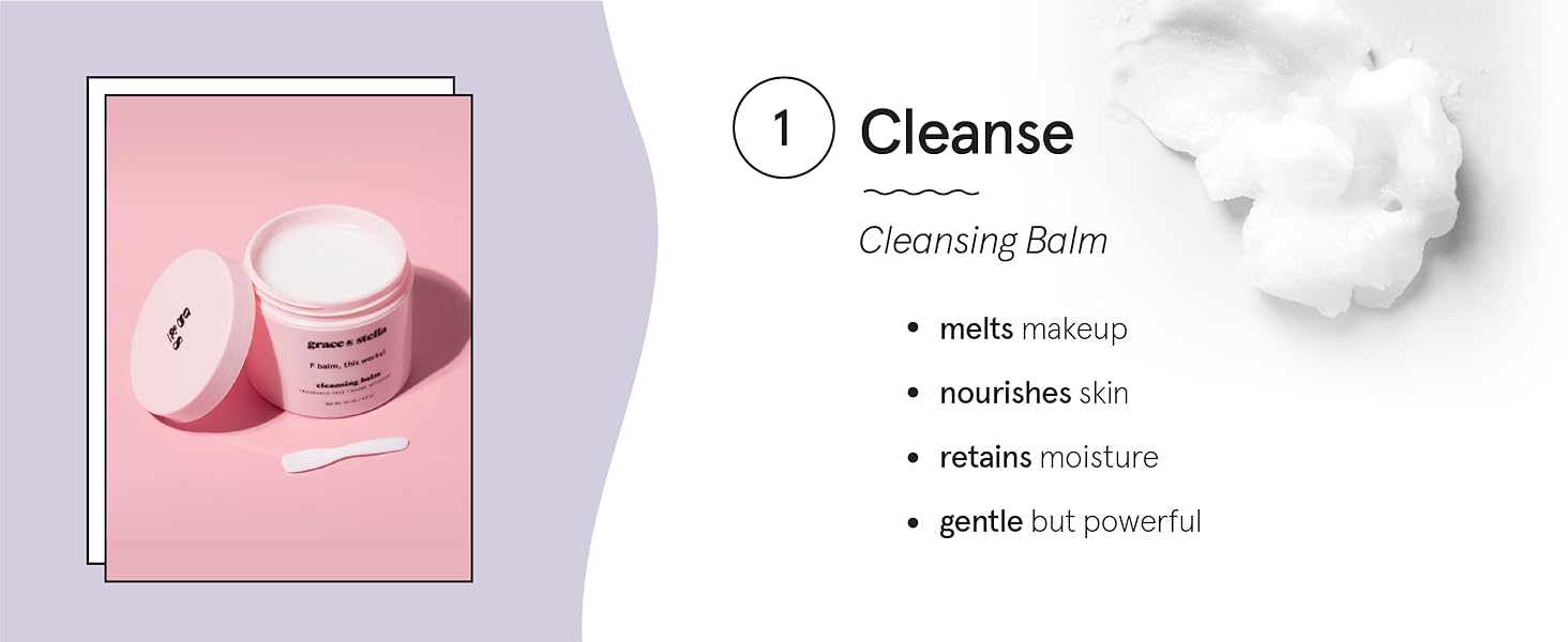 Step 1: Use our nourishing cleansing balm to gently remove traces of makeup and oil