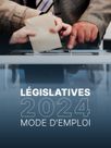 Législatives 2024 : le dossier pour tout savoir avant les élections anticipées