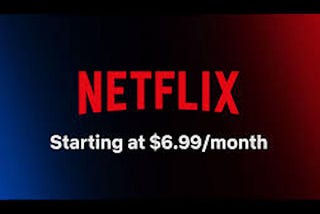 IMAGE: A screen advertising the Netflix subscription at $6.99/month, a price they reached by introducing advertising